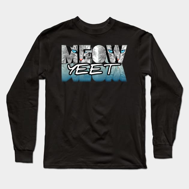 Meow Yeet Long Sleeve T-Shirt by MaystarUniverse